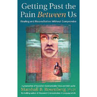  Getting Past the Pain Between Us – Rosenberg,Marshall B.,PhD