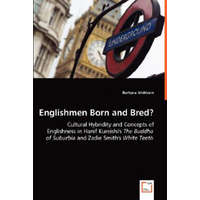  Englishmen Born and Bred? - Cultural Hybridity and Concepts of Englishness in Hanif Kureishi's The Buddha of Suburbia and Zadie Smith's White Teeth – Barbara Wohlsein