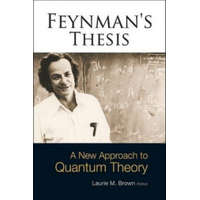  Feynman's Thesis - A New Approach To Quantum Theory – Laurie M Brown