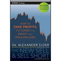  New Sell and Sell Short 2e - How to Take Profits, Cut Losses, and Benefit from Price Declines – Alexander Elder