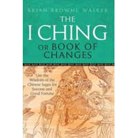 I Ching Or Book Of Changes – Brian Browne Walker