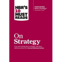 HBR's 10 Must Reads on Strategy (including featured article "What Is Strategy?" by Michael E. Porter) – Harvard Business Review,Michael E. Porter,W.Chan Kim,Renee A. Mauborgne