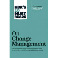  HBR's 10 Must Reads on Change Management (including featured article "Leading Change," by John P. Kotter) – Harvard Business Review,John P. Kotter,W.Chan Kim,Renee A. Mauborgne