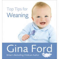  Top Tips for Weaning – Gina Ford