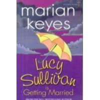  Lucy Sullivan is Getting Married – Marian Keyes