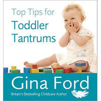  Top Tips for Toddler Tantrums – Gina Ford