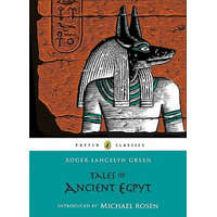 Tales of Ancient Egypt – Roger Lancelyn Green,Michael Rosen