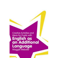 Creative Activities and Ideas for Pupils with English as an Additional Language – Maggie Webster
