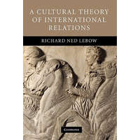  Cultural Theory of International Relations – Richard Ned Lebow