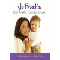  Jo Frost's Confident Toddler Care – Jo Frost