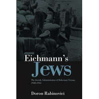  Eichmann's Jews - The Jewish Administration of Holocaust Vienna, 1938-1945 – Doron Rabinovici