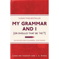  My Grammar and I (Or Should That Be 'Me'?) – Caroline Taggart,J. A. Wines