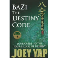  BaZi -- The Destiny Code – Joey Yap