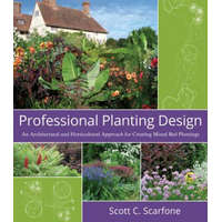Professional Planting Design - An Architectural and Horticultural Approach for Creating Mixed Bed Plantings – Scott C Scarfone