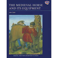  Medieval Horse and its Equipment, c.1150-1450 – John Clark