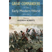  Great Commanders of the Early Modern World 1567-1865 – Andrew Roberts