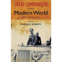  Great Commanders of the Modern World 1866-1975 – Andrew Roberts
