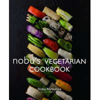  Nobu Vegetarian Cookbook – Nobu Matsuhisa