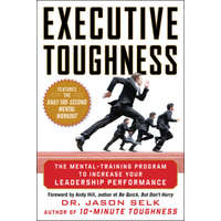 Executive Toughness: The Mental-Training Program to Increase Your Leadership Performance – Jason Selk