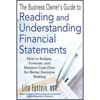  Business Owner's Guide to Reading and Understanding Financial Statements - How to Budget Forecast and Monitor Cash Flow for Better Decision – Lita Epstein