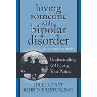  Loving Someone with Bipolar Disorder, Second Edition – Julie A. Fast