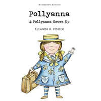  Pollyanna & Pollyanna Grows Up – Eleanor H Porter