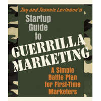Startup Guide to Guerrilla Marketing: A Simple Battle Plan for First-Time Marketers – Jay Conrad Levinson