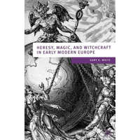 Heresy, Magic and Witchcraft in Early Modern Europe – Gary K Waite