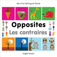  My First Bilingual Book - Opposites (English-French) – Milet Publishing