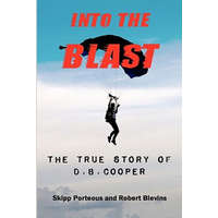  Into The Blast - The True Story of D.B. Cooper - Revised Edition – Skipp Porteous