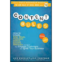  Content Rules - How to Create Killer Blogs, Podcasts, Videos, Ebooks, Webinars (and More) That Engage Customers and Ignite Your Business Revised – Ann Handley,C. C. Chapman