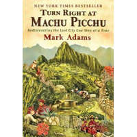Turn Right At Machu Picchu – Mark Adams