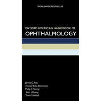  Oxford American Handbook of Ophthalmology – James C. Tsai,Alastair Denniston,Philip Murray,John J. Huang,Tamir S. Aldad
