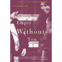 Empty Without You – Eleanor Roosevelt,Rodger Streitmatter,Lorena Hickok