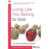  Living Like You Belong to God – Kay Arthur,David Lawson,B.J. Lawson