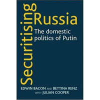  Securitising Russia – Edwin Bacon,Bettina Renz,Julian Cooper