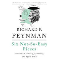 Six Not-So-Easy Pieces – Richard P. Feynman,Robert B. Leighton,Matthew Sands