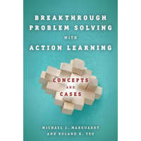  Breakthrough Problem Solving with Action Learning – Michael J. Marquardt,Roland K. Yeo