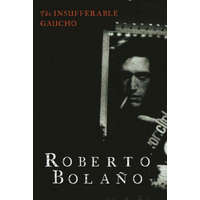 Insufferable Gaucho – Roberto Bolano,Chris Andrews