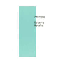 Antwerp – Natasha Wimmer,Roberto Bolano