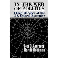 In the Web of Politics – Bert A. Rockman,Joel D. Aberbach