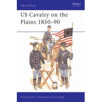 United States Cavalry on the Plains, 1850-90 – Philip Katcher