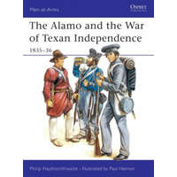Alamo and the War of Texan Independence, 1835-36 – Philip J. Haythornthwaite