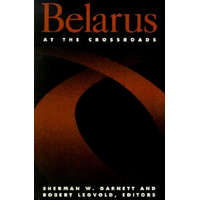  Belarus At the Crossroads