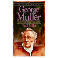 George Muller - Man of Faith and Miracles – Basil Miller