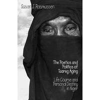  Poetics and Politics of Tuareg Aging – Susan J. Rasmussen