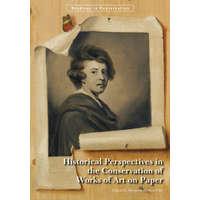  Historical Perspectives in the Conservation of Works of Art on Paper – Margaret Holben Ellis