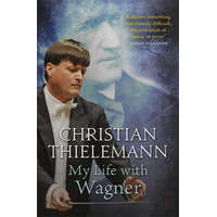 My Life with Wagner – Christian Thielemann