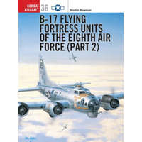 B-17 Flying Fortress Units of the Eighth Air Force – Martin Bowman