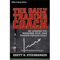  Daily Trading Coach - 101 Lessons for Becoming Your Own Trading Psychologist – Brett N. Steenbarger